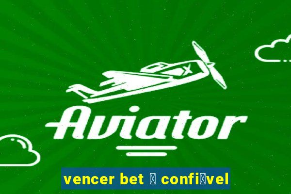 vencer bet 茅 confi谩vel