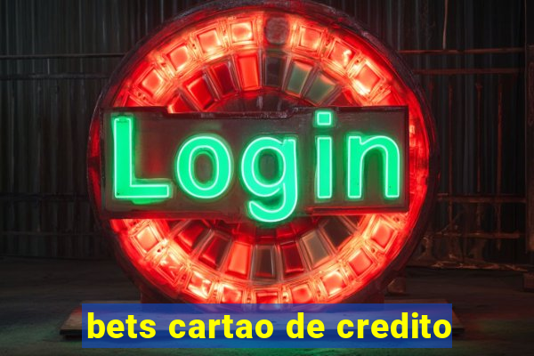 bets cartao de credito