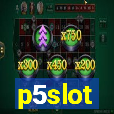 p5slot