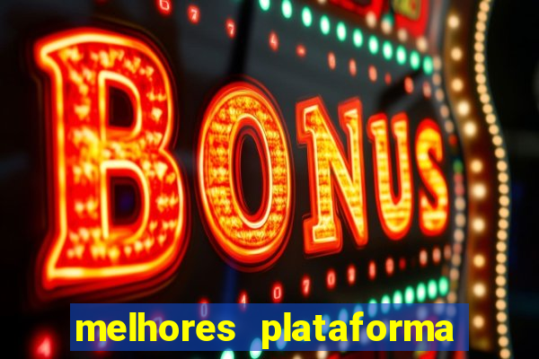 melhores plataforma fortune tiger