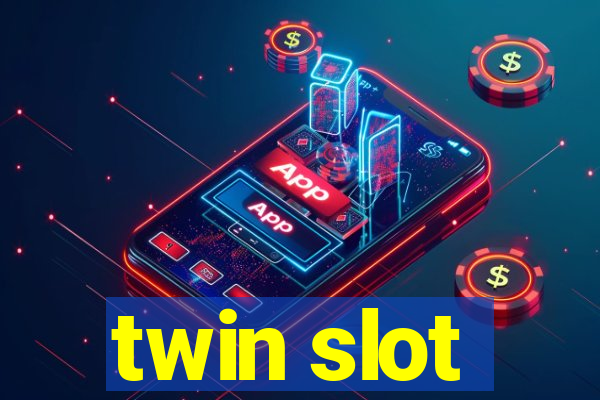 twin slot