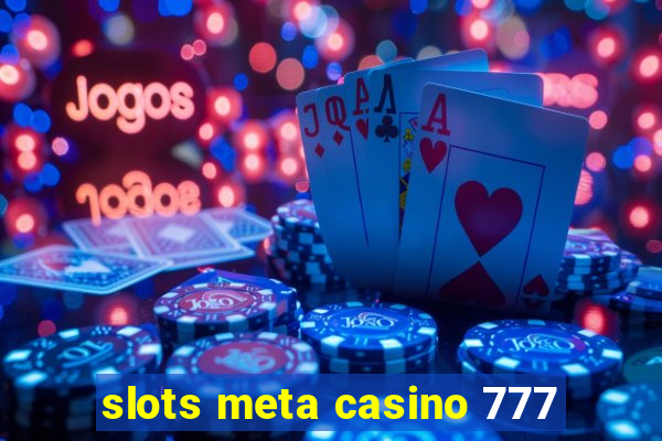 slots meta casino 777