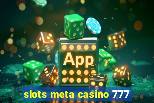 slots meta casino 777