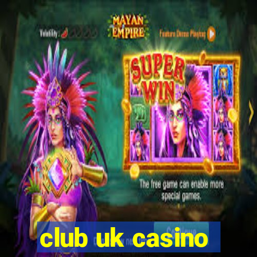 club uk casino