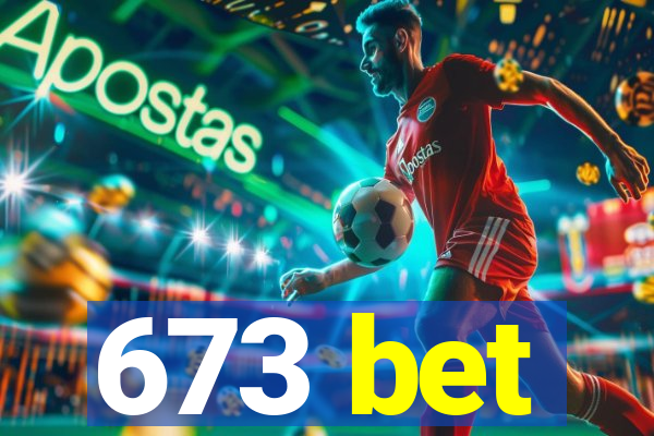 673 bet