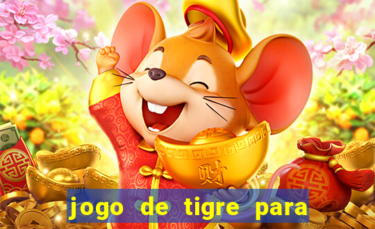 jogo de tigre para ganhar dinheiro