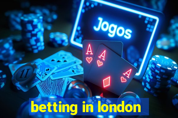 betting in london