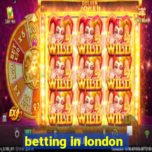 betting in london