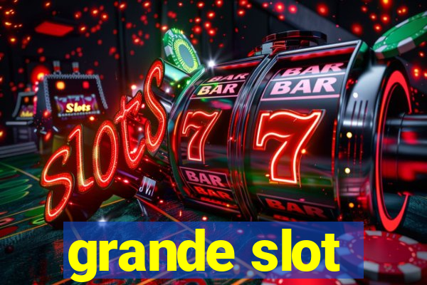 grande slot