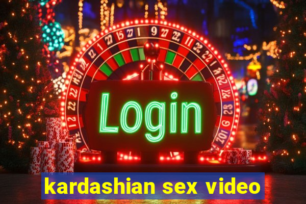 kardashian sex video