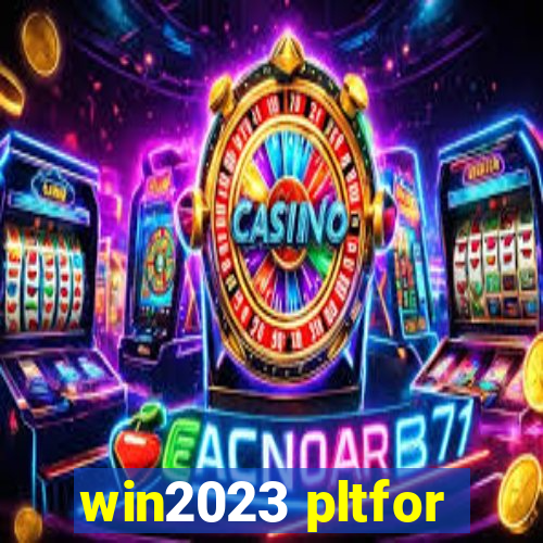 win2023 pltfor