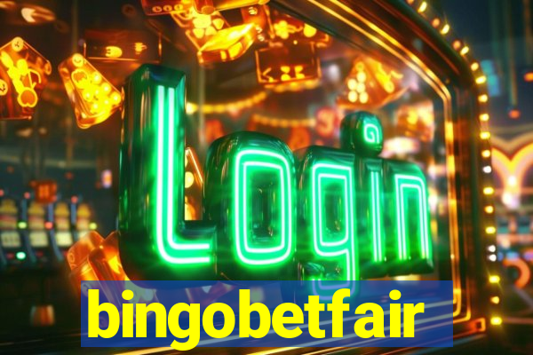 bingobetfair