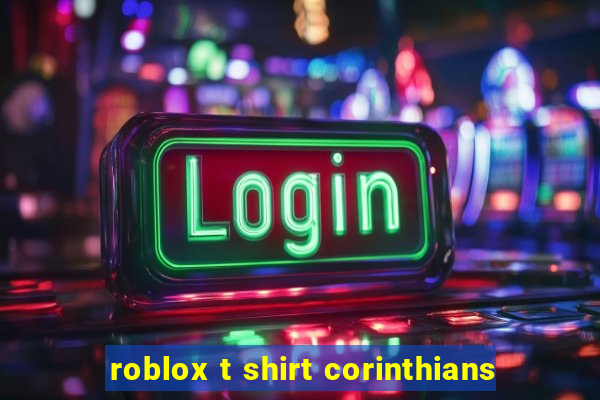 roblox t shirt corinthians