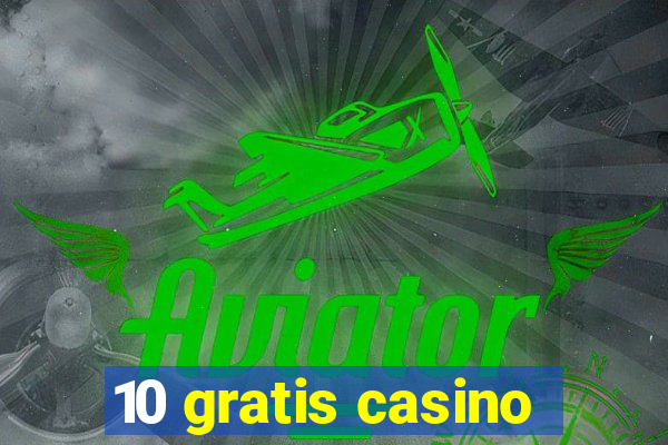 10 gratis casino