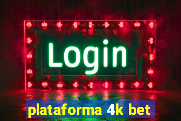 plataforma 4k bet