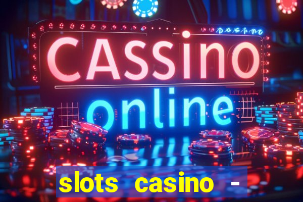 slots casino - lasvegas slots