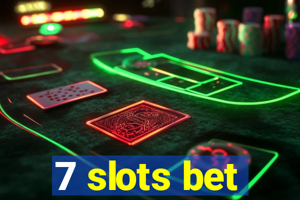 7 slots bet