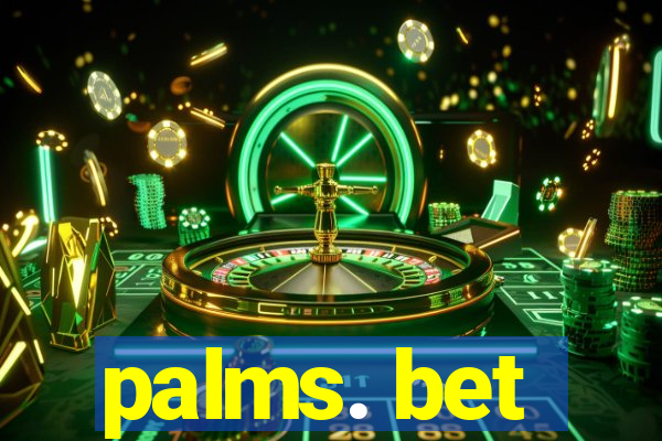 palms. bet