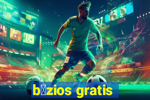 b煤zios gratis