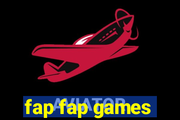 fap fap games