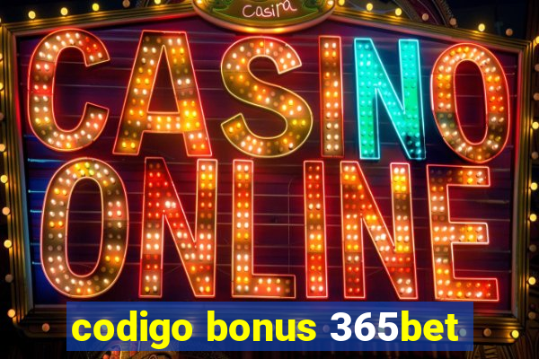 codigo bonus 365bet