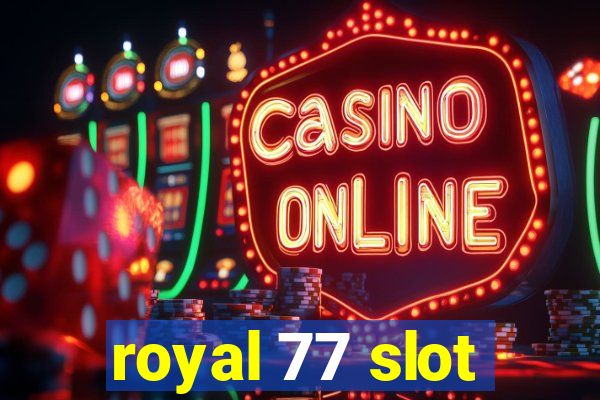 royal 77 slot