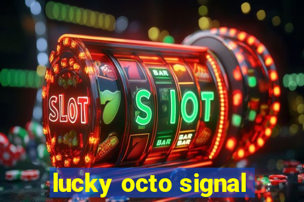 lucky octo signal