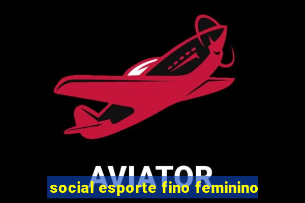 social esporte fino feminino