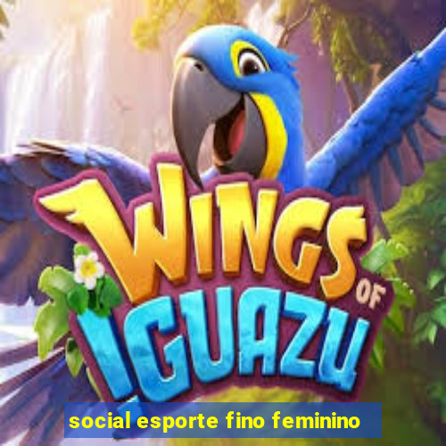 social esporte fino feminino