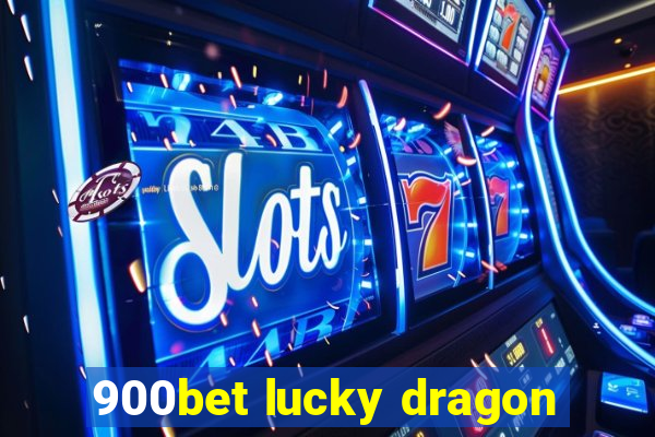 900bet lucky dragon