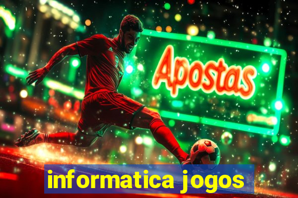 informatica jogos