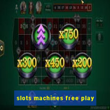 slots machines free play