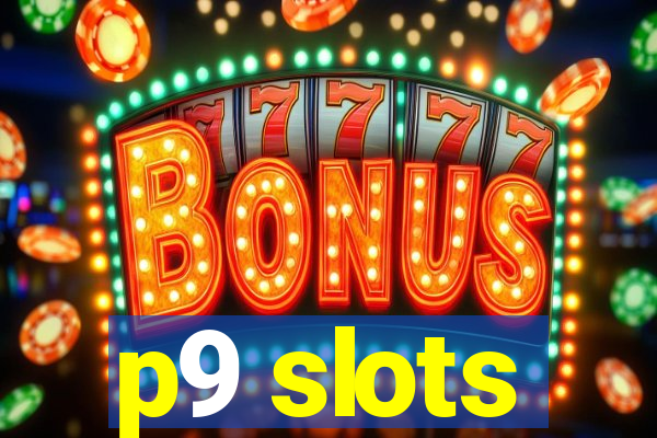 p9 slots