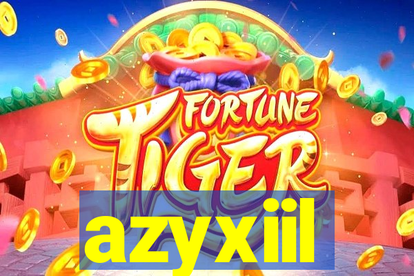 azyxiil