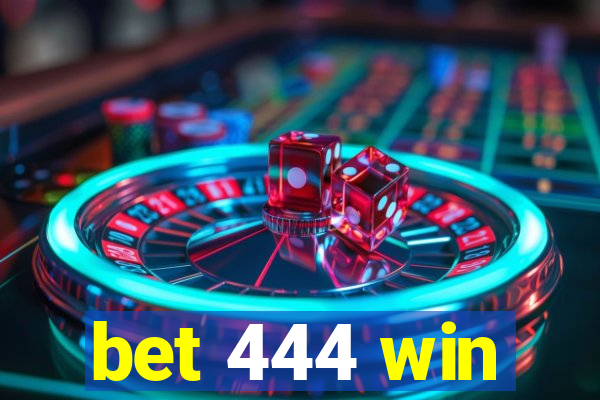 bet 444 win