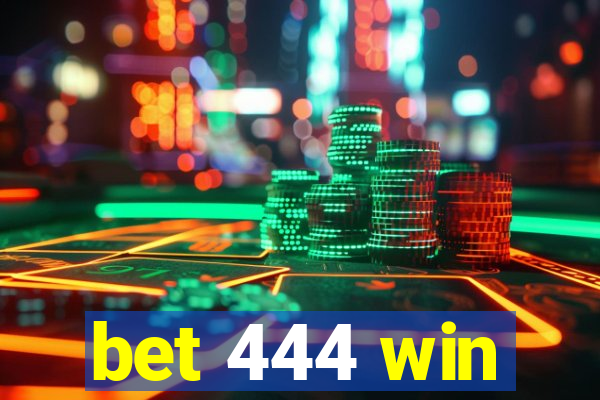 bet 444 win