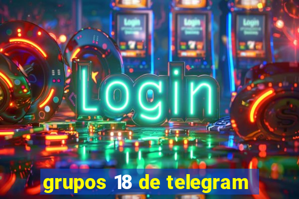 grupos 18 de telegram