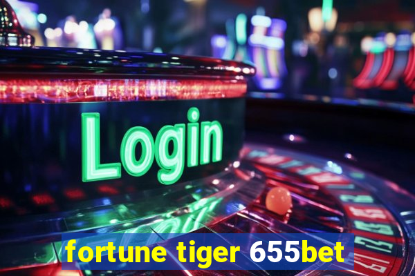 fortune tiger 655bet