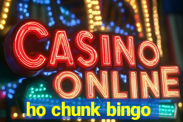 ho chunk bingo