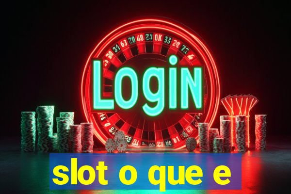 slot o que e