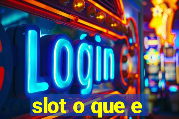 slot o que e