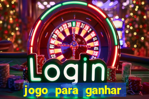 jogo para ganhar dinheiro online