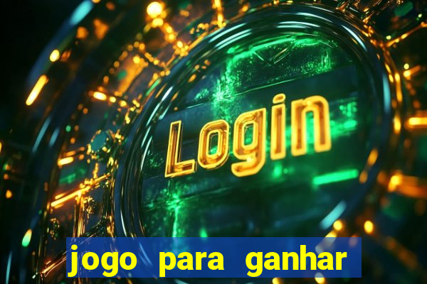 jogo para ganhar dinheiro online