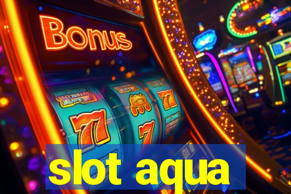 slot aqua