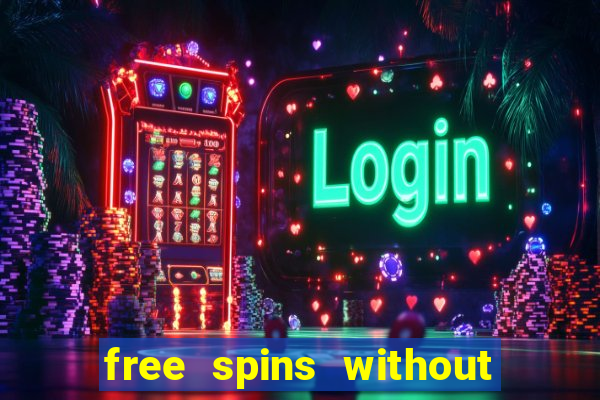 free spins without deposit casino