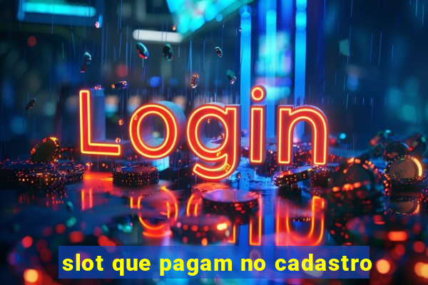 slot que pagam no cadastro