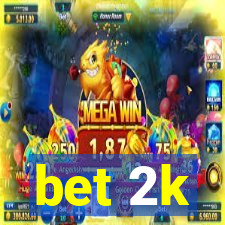 bet 2k