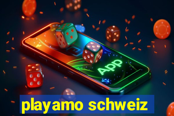 playamo schweiz