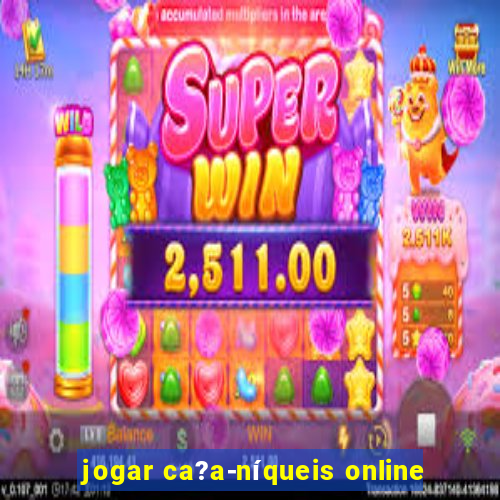 jogar ca?a-níqueis online