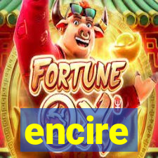 encire